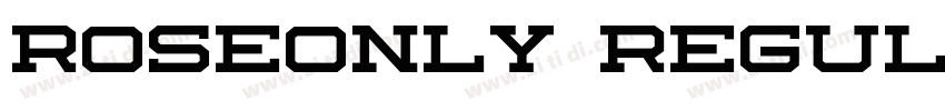 Roseonly Regular字体转换 Roseonly Regular字体转换